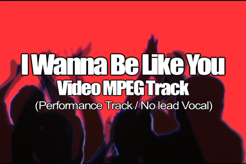I WANNA BE LIKE YOU MPEG Video Track (No Lead Vocal)