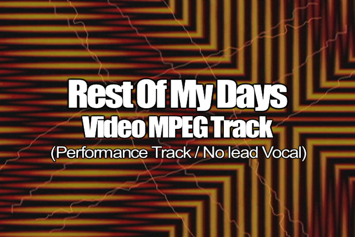 THE REST OF MY DAYS MPEG Video Track (No Lead Vocal)