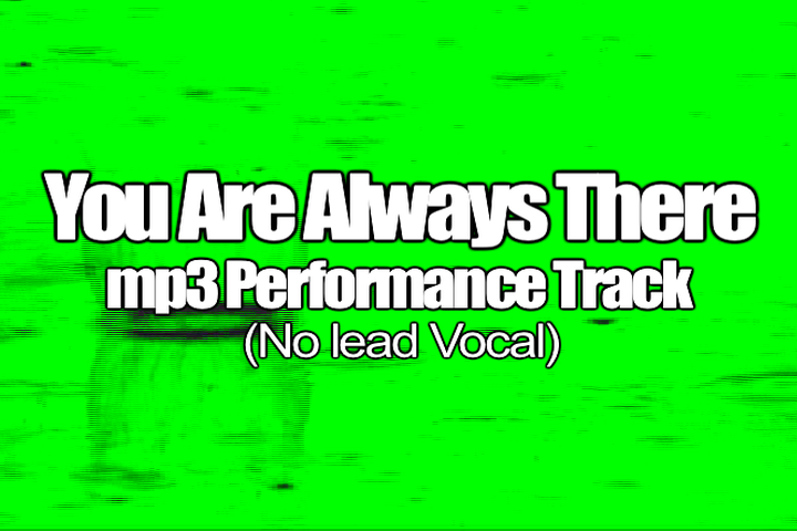 YOU ARE ALWAYS THERE mp3 Track (No Lead Vocal)