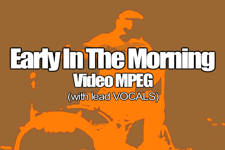 05 EARLY IN THE MORNING MPEG Video