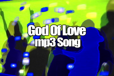 GOD OF LOVE mp3 Song